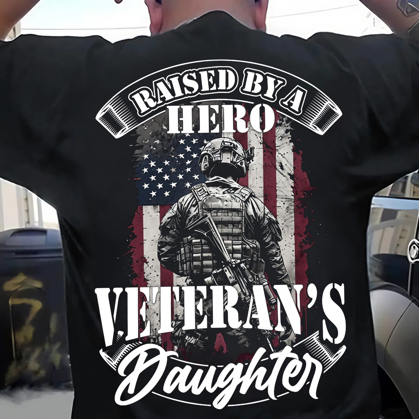Raised by a Hero Veteran's Daughter T-Shirt – Proud Military Family Apparel, American Flag Soldier Graphic