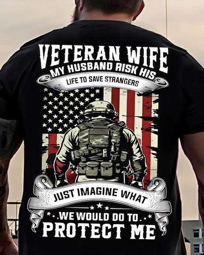 Veteran Wife – My Husband Risked His Life to Save Strangers – Proud Military Wife Shirt