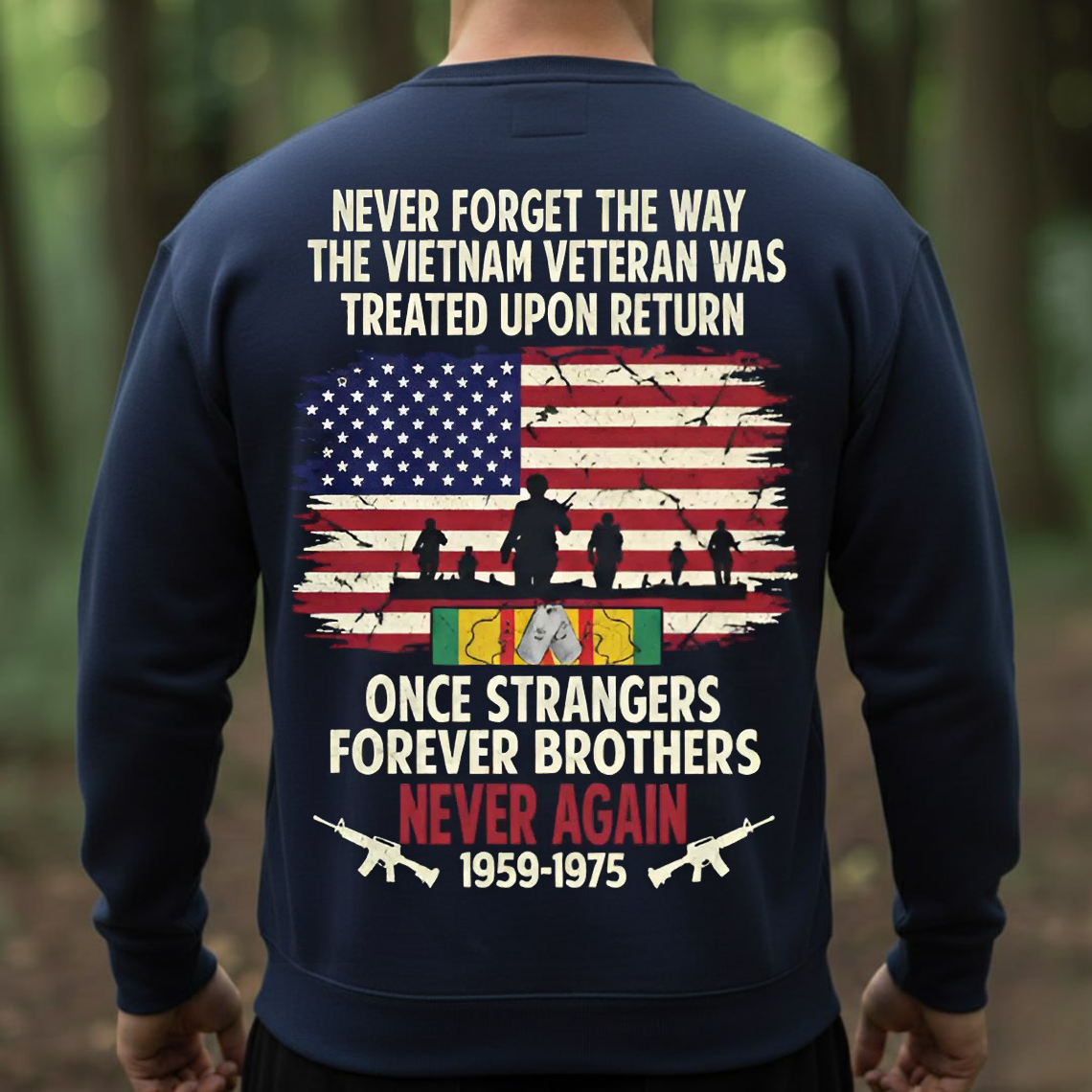 Vietnam Veteran Memorial Shirt, Sweatshirt, Hoodie – Never Forget How They Were Treated, Once Strangers Forever Brothers, Patriotic Military Tee