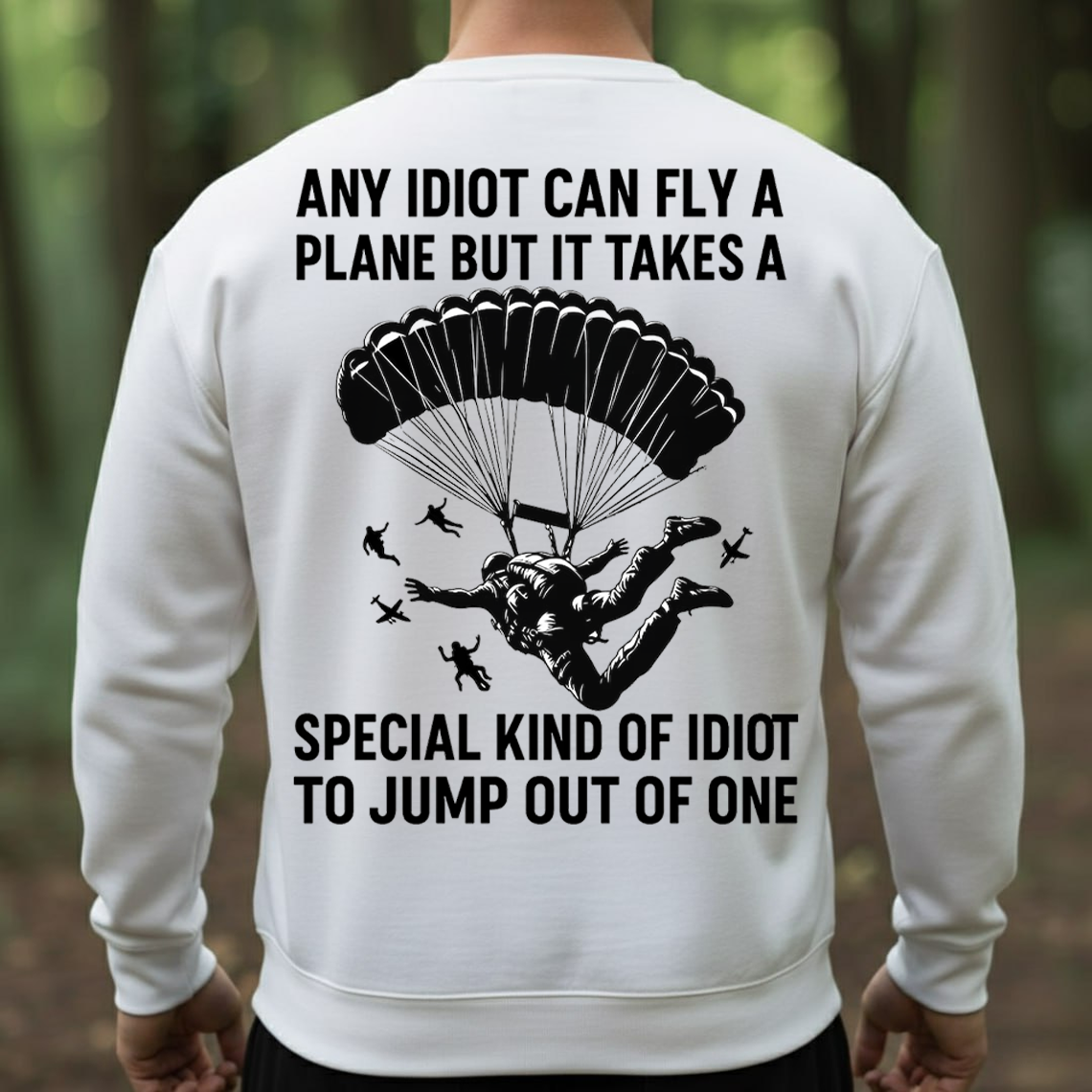 Funny Paratrooper T-Shirt. Sweatshirt, Hoodie – Military Airborne Veteran Tee – “Special Kind of Idiot to Jump Out of a Plane” Gift for Soldiers