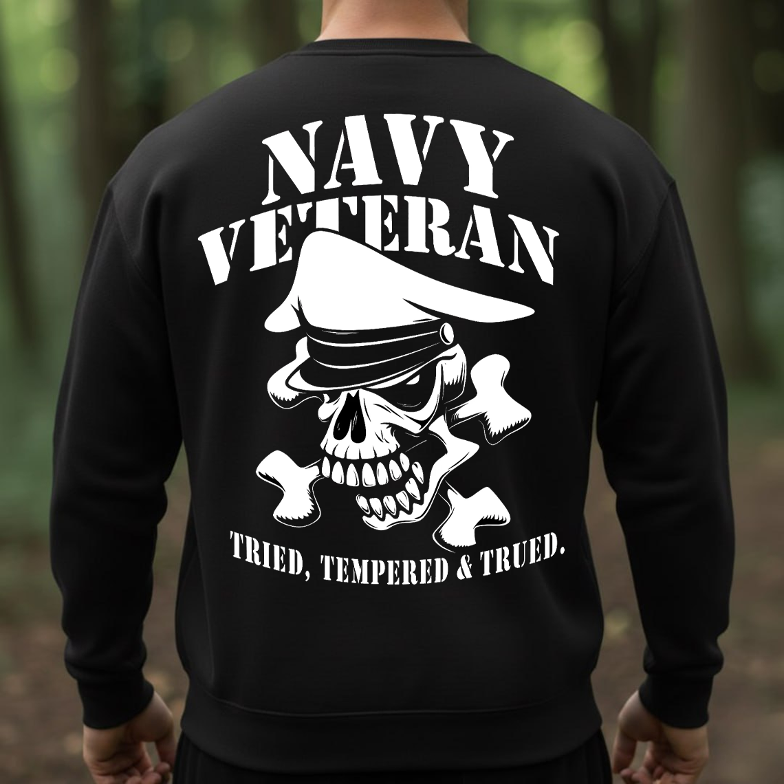 Navy Veteran Skull Shirt, Sweatshirt, Hoodie – Tried Tempered & Trued Military Pride Tee for Veterans and Sailors
