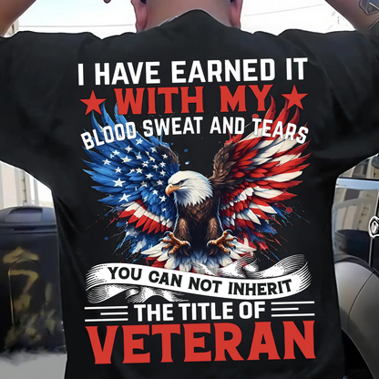 Earned, Not Inherited – Patriotic Veteran Tee with Bold Eagle Design