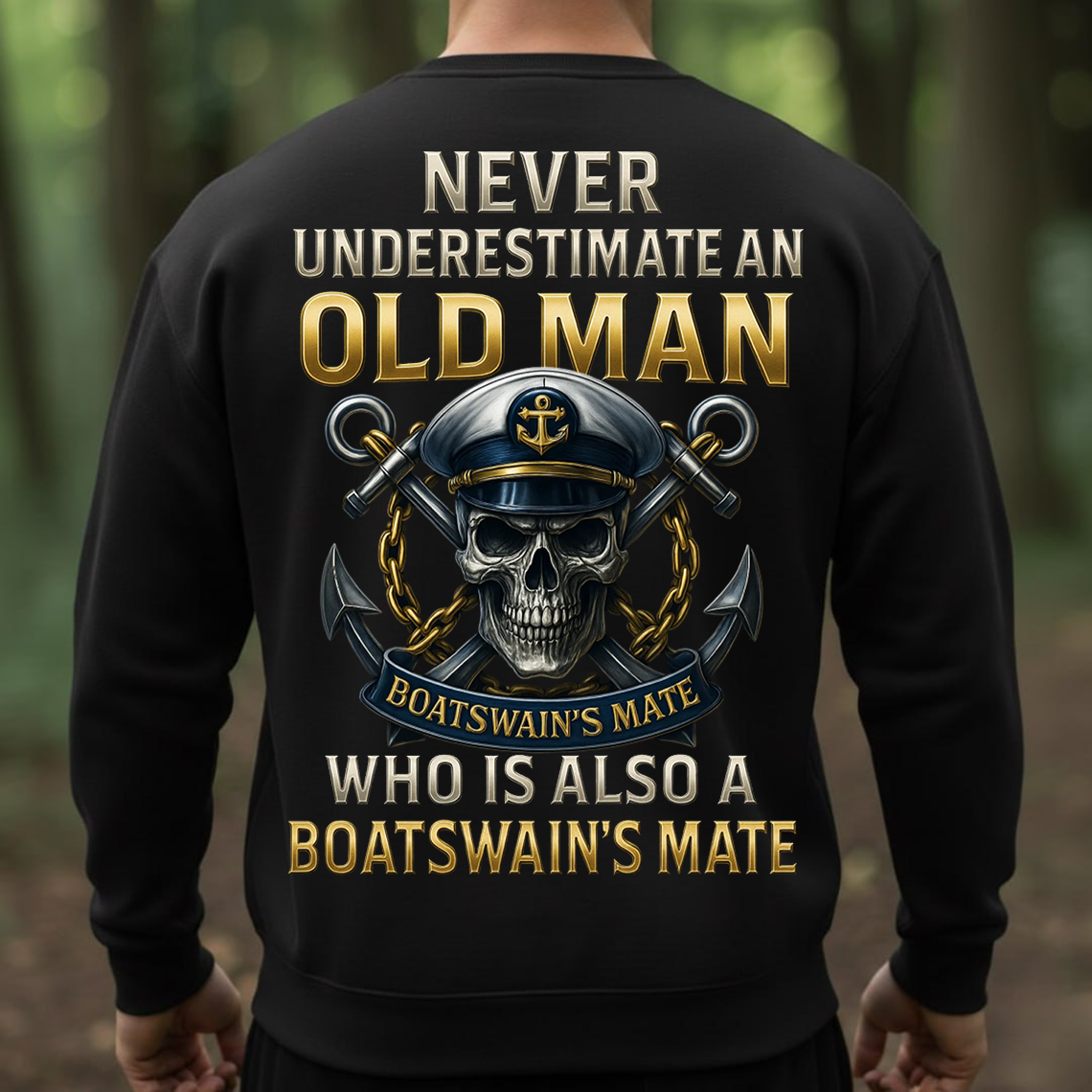 Never Underestimate an Old Man Boatswain’s Mate T-Shirt, Sweatshirt, Hoodie – US Navy Veteran Skull Anchor Military Pride Tee