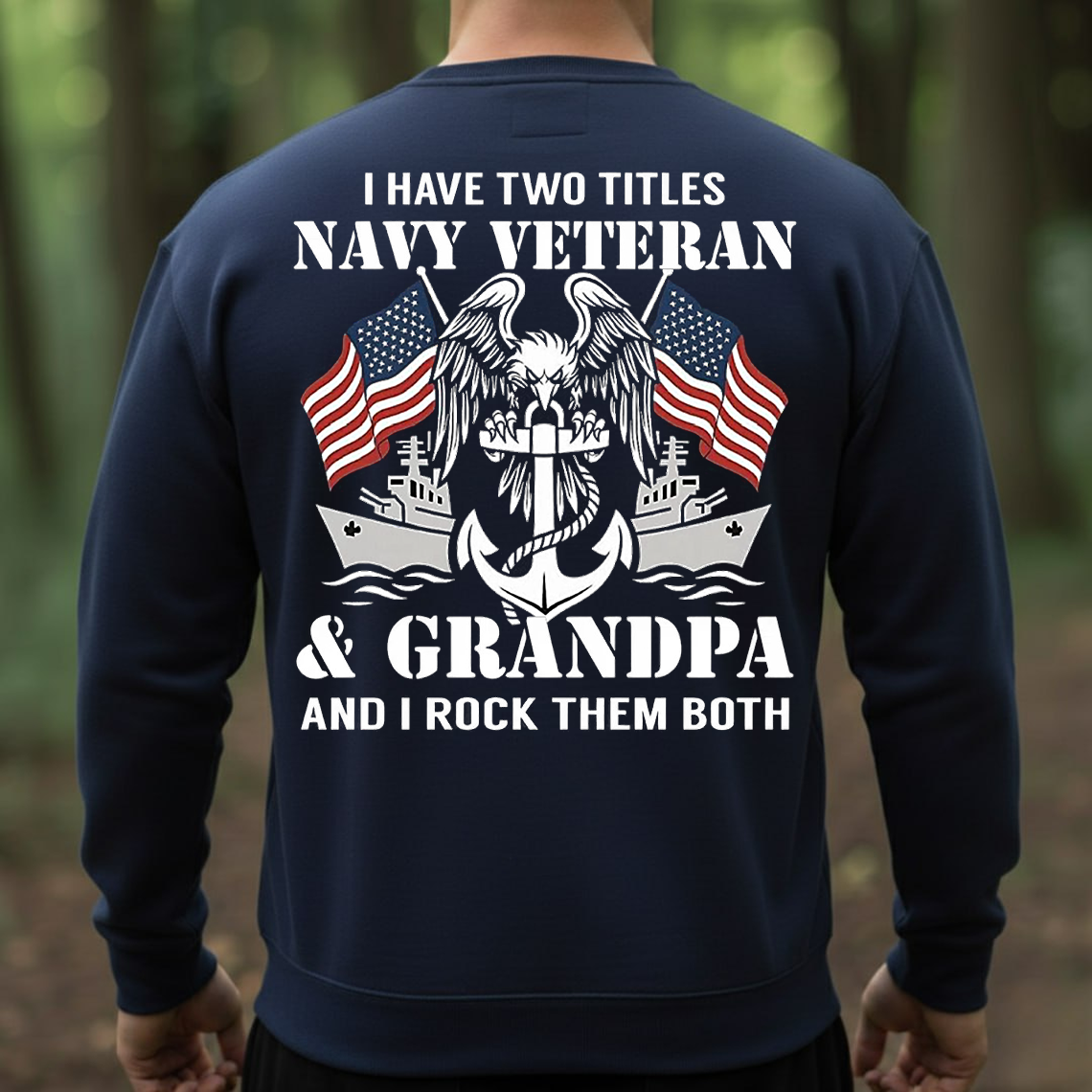 Navy Veteran Grandpa T-Shirt, Sweatshirt, Hoodie – Proud Military Grandpa Tee, Two Titles Navy Veteran & Grandpa Shirt, Patriotic Veteran Gift for Men