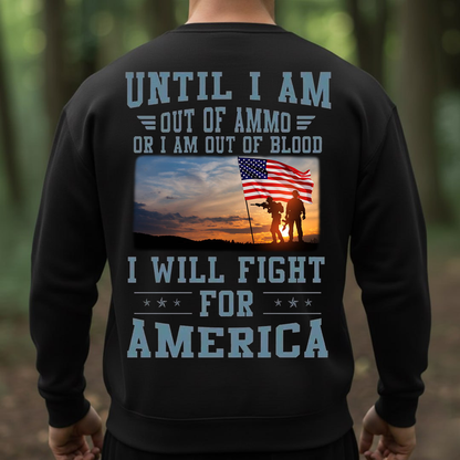 I Will Fight for America T-Shirt, Sweatshirt, Hoodie - Patriotic Military Soldier Sunset Flag Tee for Veterans and Proud Americans