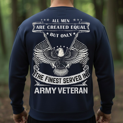 All Men Are Created Equal Army Veteran T-Shirt, Sweatshirt, Hoodie – Proud Military Veteran Eagle Tee, Patriotic American Army Shirt for Men