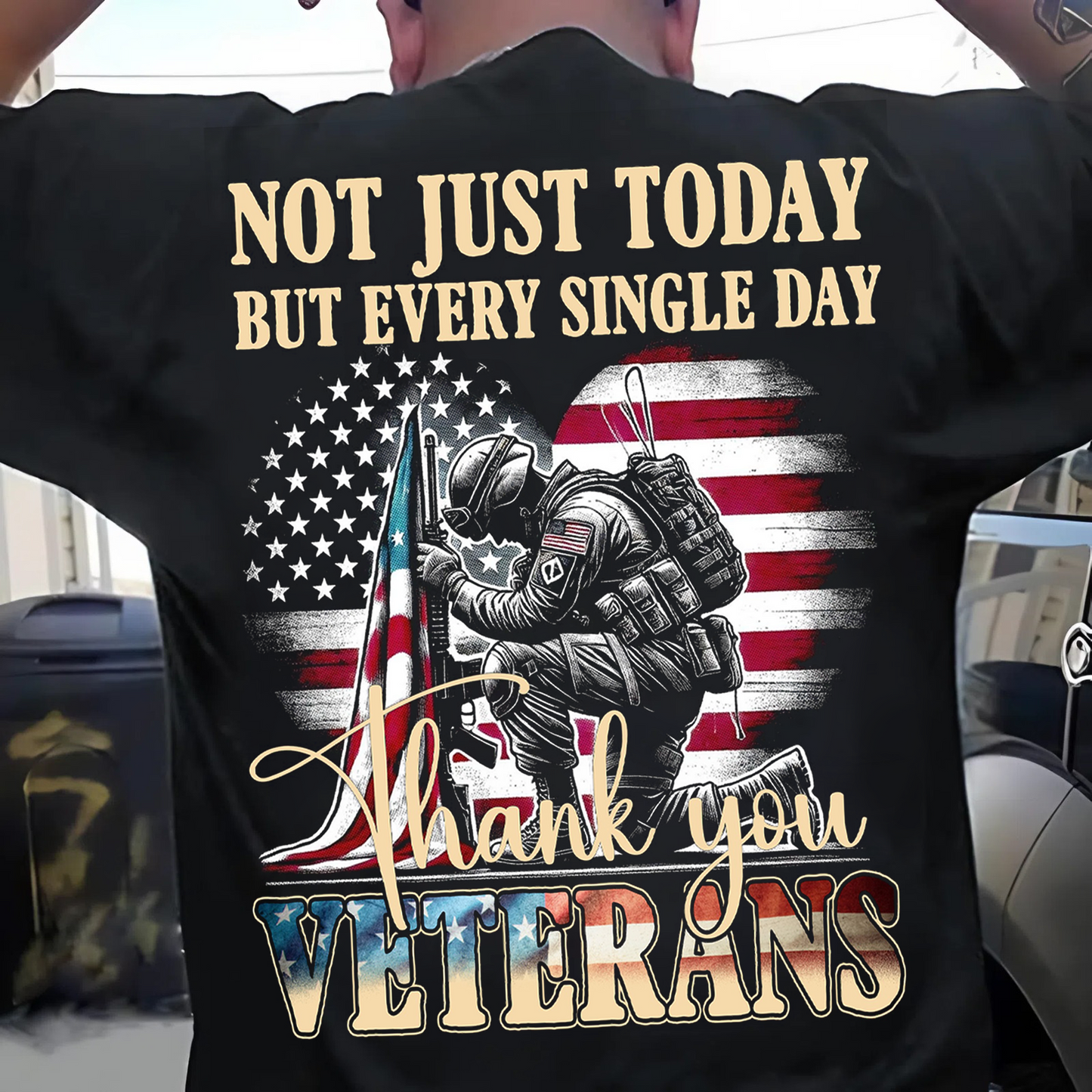 Veterans Tribute T-Shirt – Not Just Today But Every Single Day