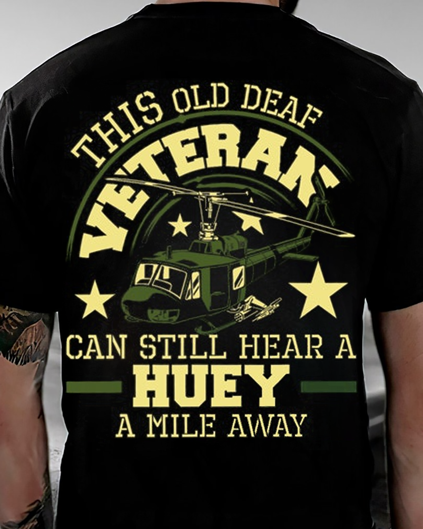 Hear A Huey A Mile Away Helicopter Pilot Vietnam Veteran Veteran T Shirt