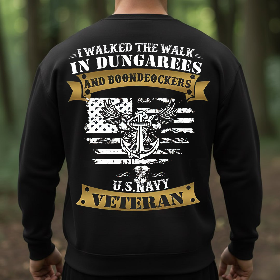 U.S. Navy Veteran T-Shirt, Sweatshirt, Hoodie – I Walked the Walk in Dungarees and Boondockers Military Pride Tee