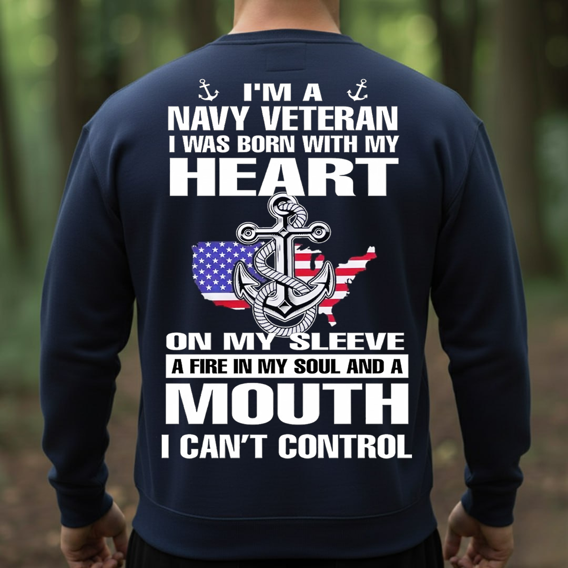 Navy Veteran Shirt, Sweatshirt, Hoodie - Heart On My Sleeve Fire In My Soul Mouth I Can't Control - Proud Military Veteran Gift Tee