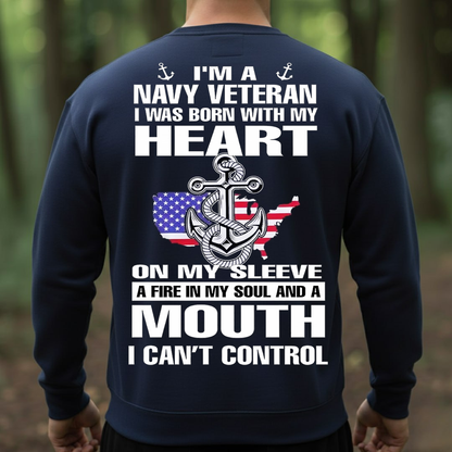 Navy Veteran Shirt, Sweatshirt, Hoodie - Heart On My Sleeve Fire In My Soul Mouth I Can't Control - Proud Military Veteran Gift Tee