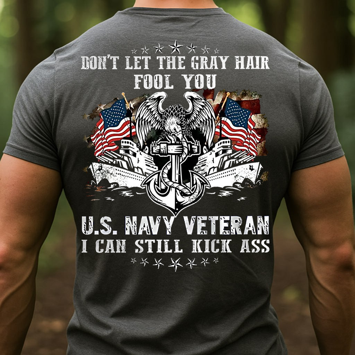 U.S. Navy Veteran T-Shirt, Don’t Let the Gray Hair Fool You Patriotic Military Tee, Veteran Gift Shirt