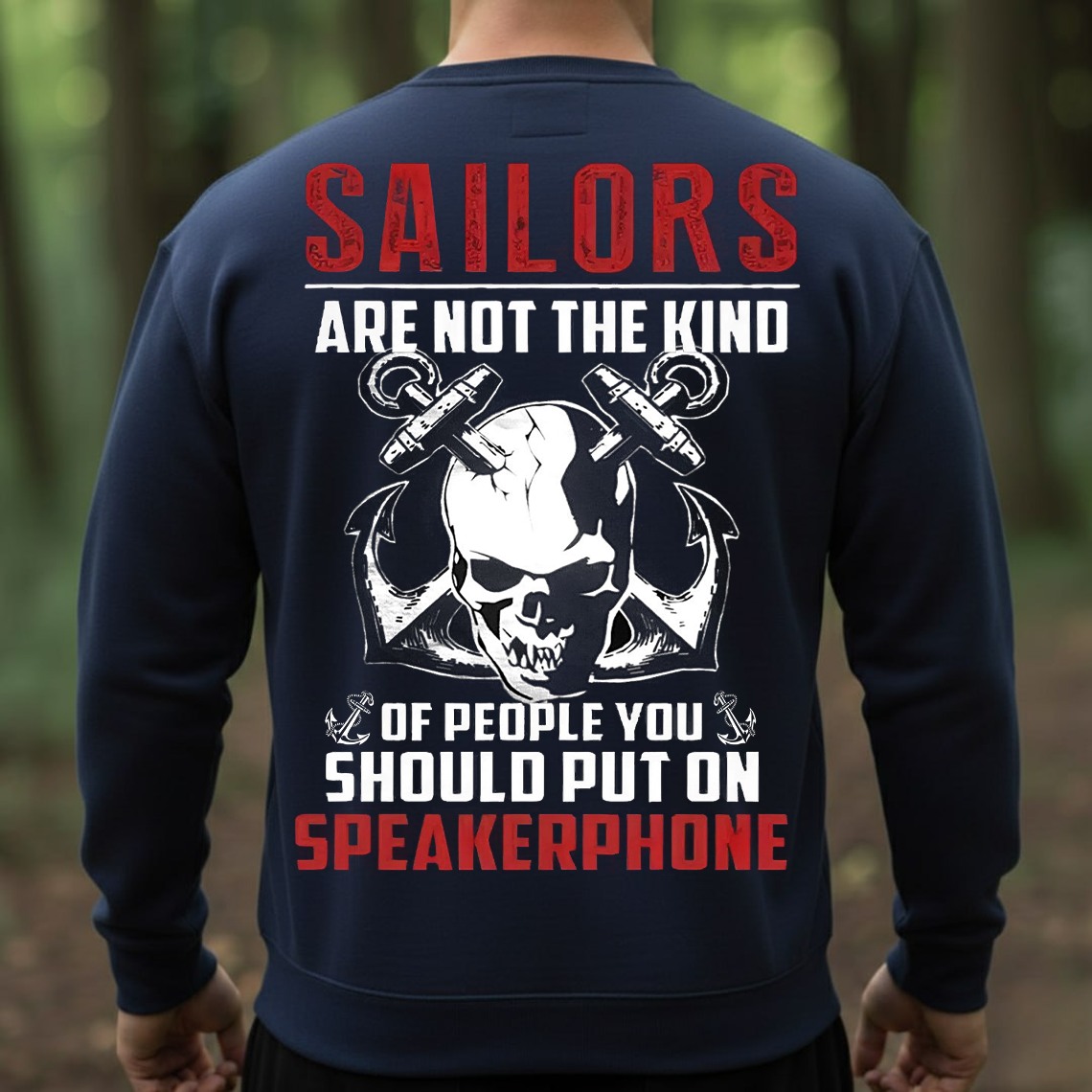 Navy Veteran Skull Shirt, Sweatshirt, Hoodie – Sailor Humor “Not The Kind You Put On Speakerphone” Military Veteran Tee