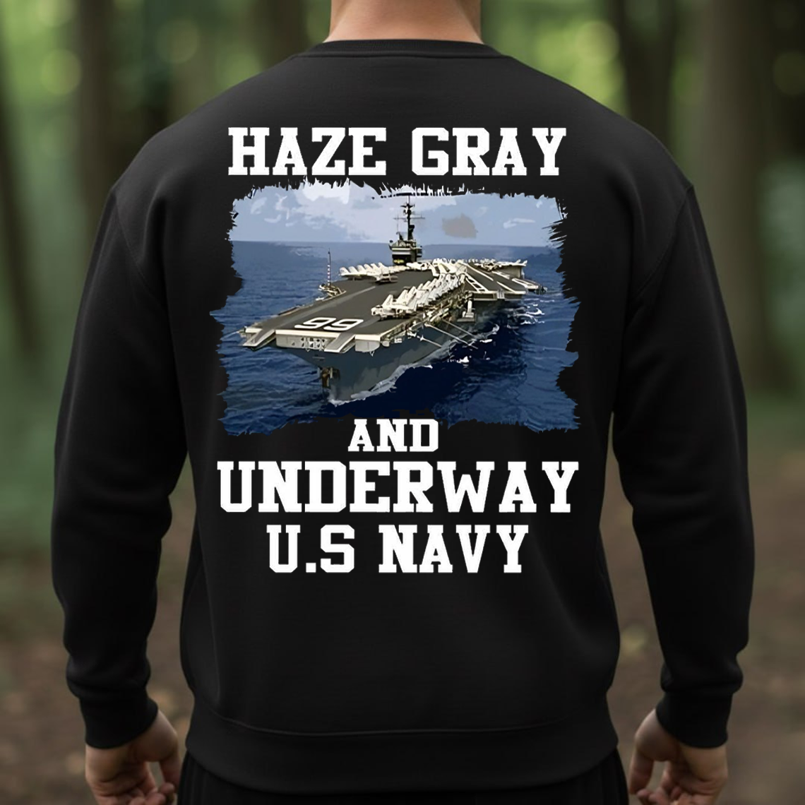 Haze Gray and Underway U.S. Navy Veteran T-Shirt, Sweatshirt, Hoodie – Proud Sailor Military Ship Patriotic Tee