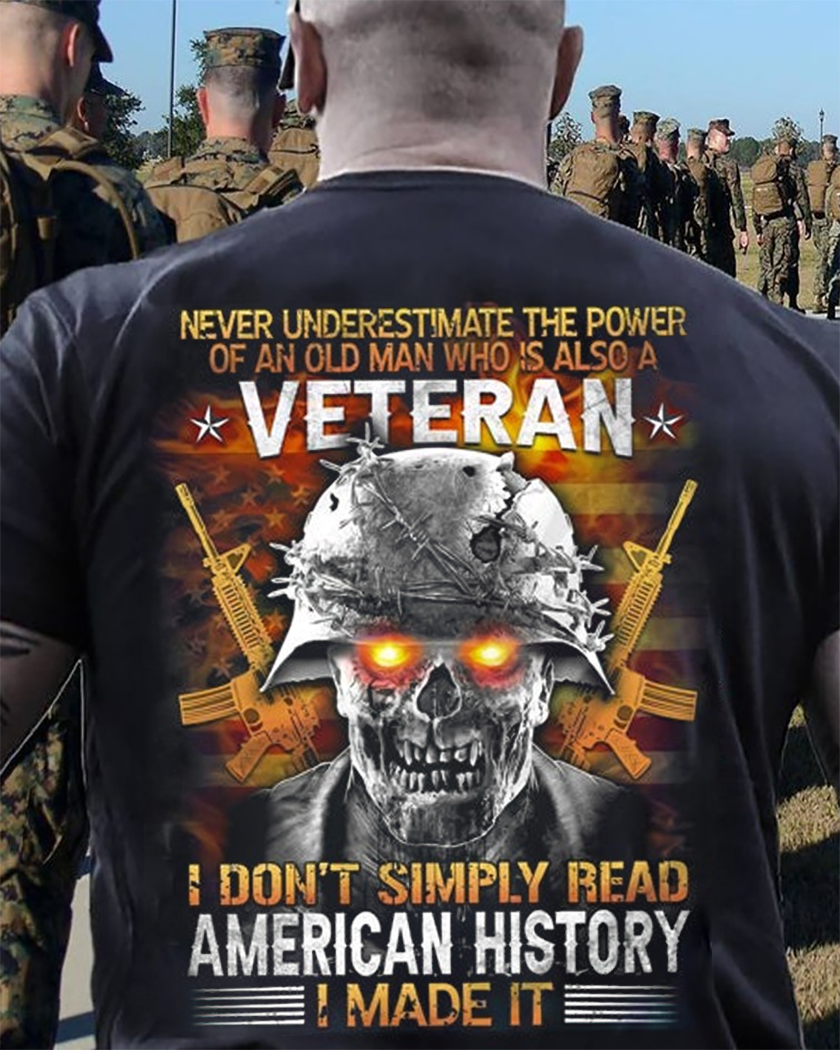 Never underestimate the power of an old man who is also a Veteran