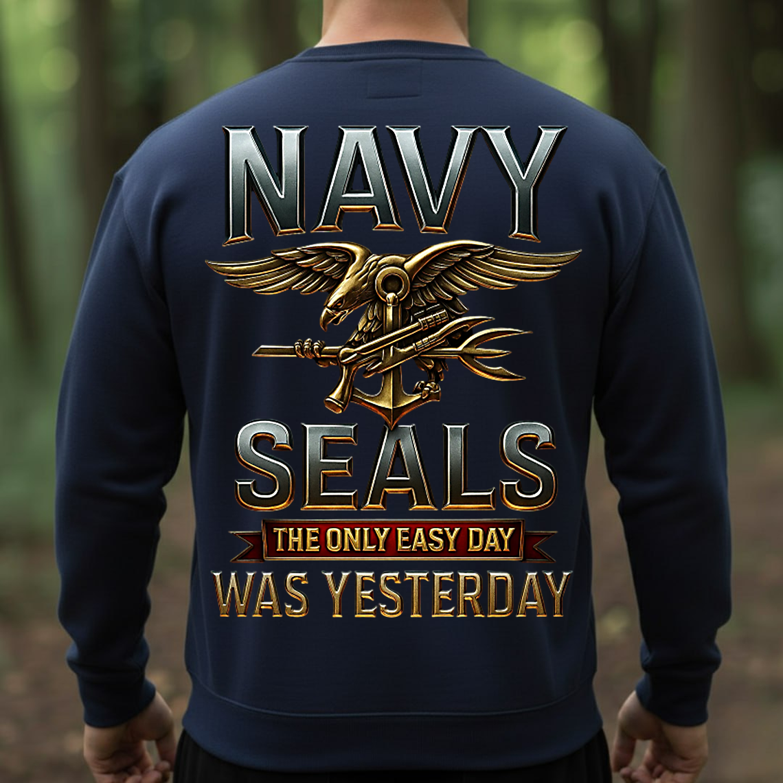 Navy SEALs The Only Easy Day Was Yesterday T-Shirt, Sweatshirt, Hoodie – US Navy Special Forces Veteran Military Pride Tee