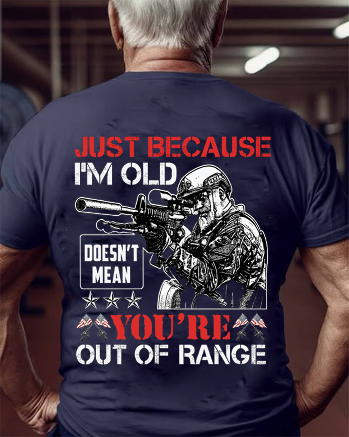 Just Because I am Old Does not Mean You are Out of Range