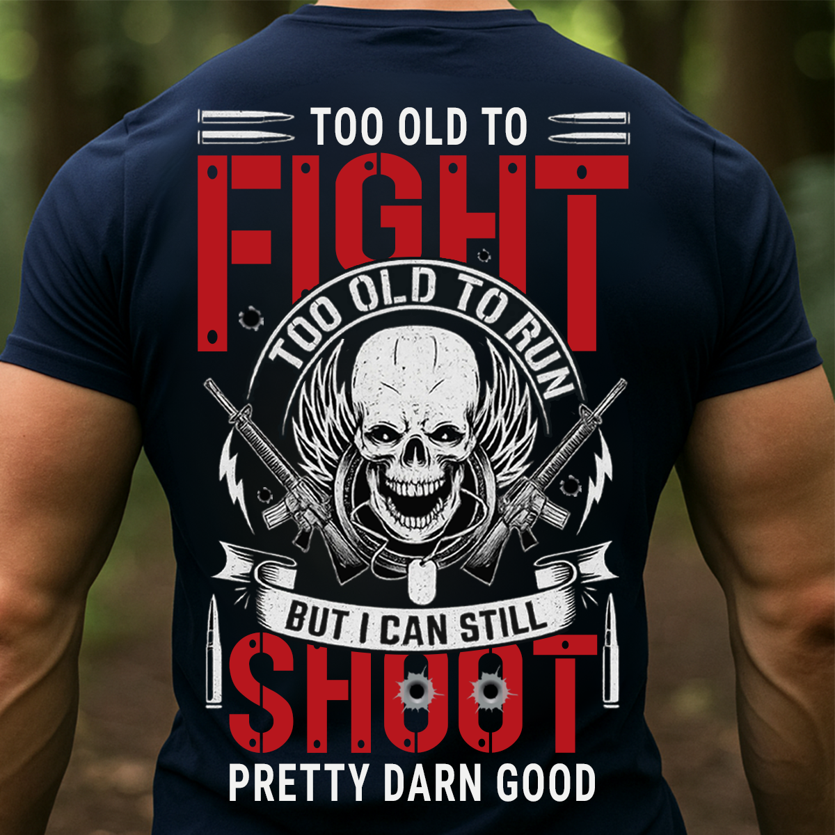 Veteran T-Shirt, Sweatshirt, Hoodie – Too Old To Fight, Too Old To Run, But I Can Still Shoot Pretty Darn Good Shirt – Funny Military Veteran Apparel