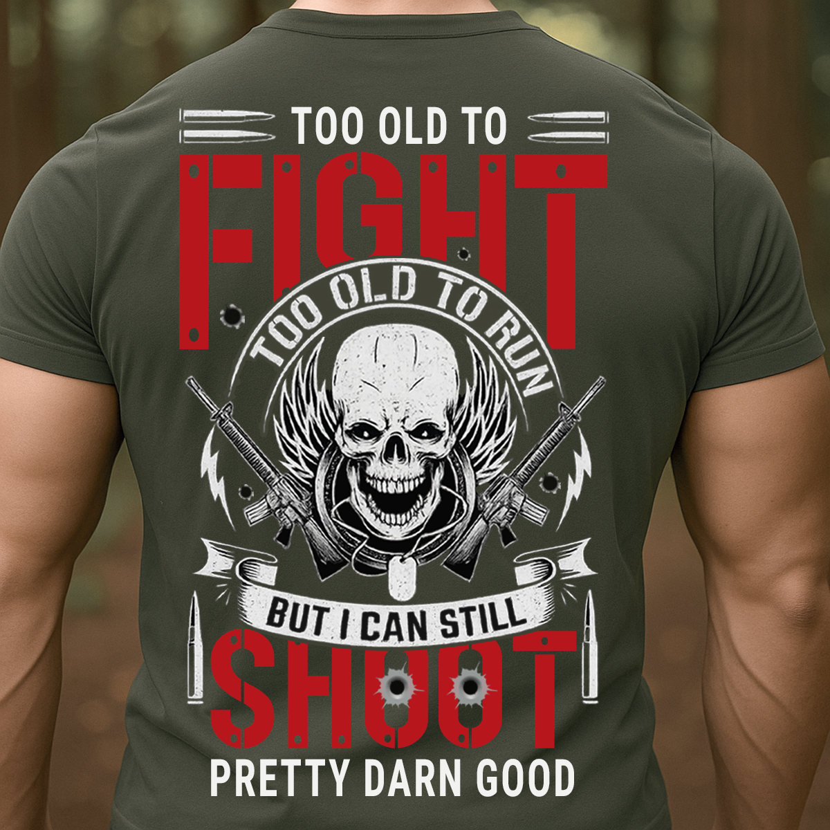 Veteran T-Shirt, Sweatshirt, Hoodie – Too Old To Fight, Too Old To Run, But I Can Still Shoot Pretty Darn Good Shirt – Funny Military Veteran Apparel