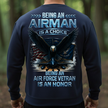 Being an Airman Is a Choice, Being an Air Force Veteran Is an Honor Shirt, Sweatshirt, Hoodie – Proud U.S. Air Force Eagle Design, Gift for Air Force Veterans