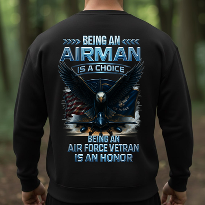 Being an Airman Is a Choice, Being an Air Force Veteran Is an Honor Shirt, Sweatshirt, Hoodie – Proud U.S. Air Force Eagle Design, Gift for Air Force Veterans