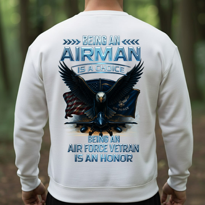 Being an Airman Is a Choice, Being an Air Force Veteran Is an Honor Shirt, Sweatshirt, Hoodie – Proud U.S. Air Force Eagle Design, Gift for Air Force Veterans