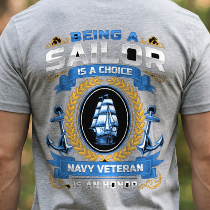 "Being a Sailor Is a Choice Being a Navy Veteran Is an Honor" T-Shirt – Military Veteran Pride Gift for Veterans Day