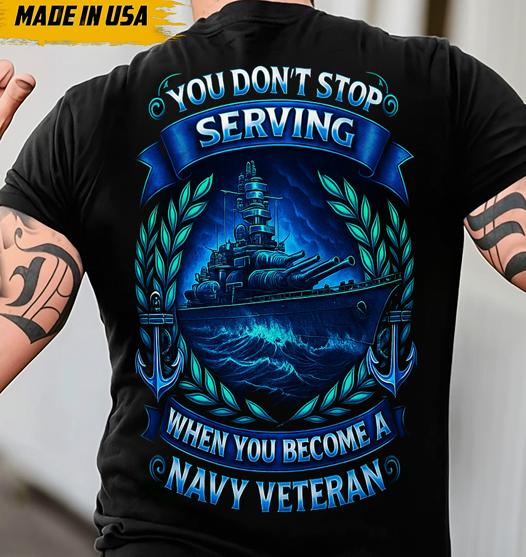 You Don’t Stop Serving Navy Veteran T-Shirt – Patriotic Military Gift for Father, Husband, or Grandfather