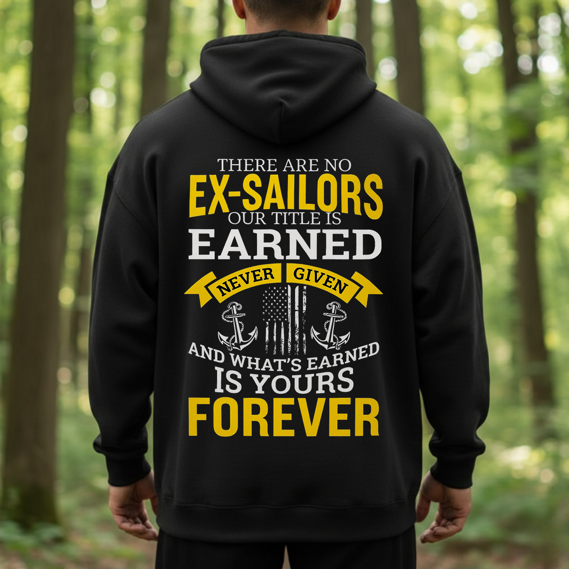 There Are No Ex Sailors Shirt, Sweatshirt, Hoodie – Proud Veteran Tee – Earned Never Given – Navy Pride Military Gift for Men