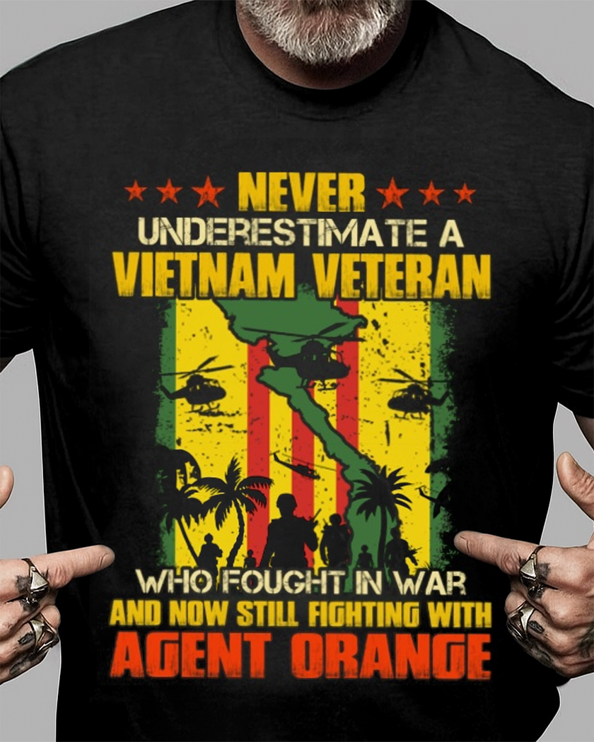 Never Underestimate A Vietnam Veteran Who Fought In War And Now Still Fighting With Agent Orange - Perfect gift for U.S Veteran Dad Grandpa, American Classic T-Shirt