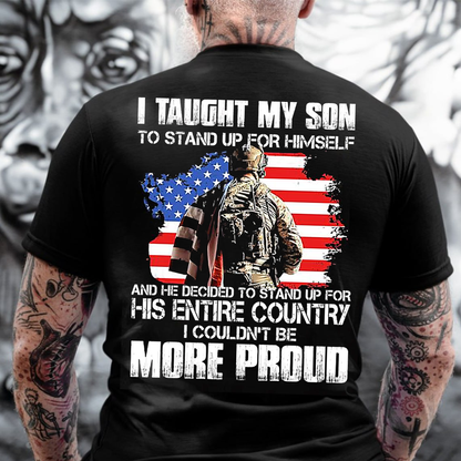 Proud Army Dad T-Shirt, I Taught My Son to Stand Up for Himself Military American Flag Veteran Tee