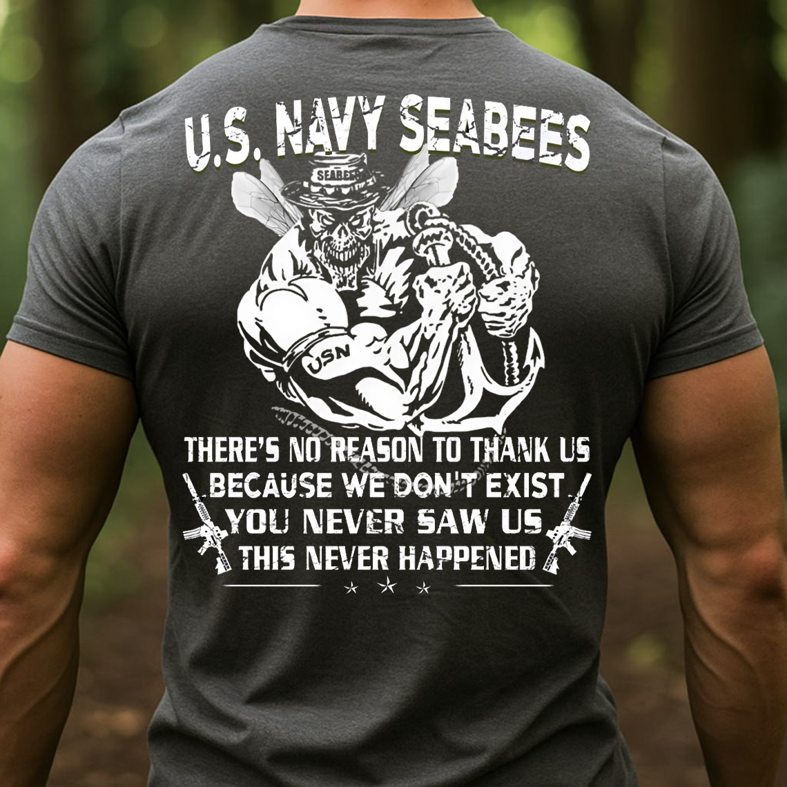 U.S. Navy Seabees T-Shirt – You Never Saw Us This Never Happened Military Veteran Pride Tee