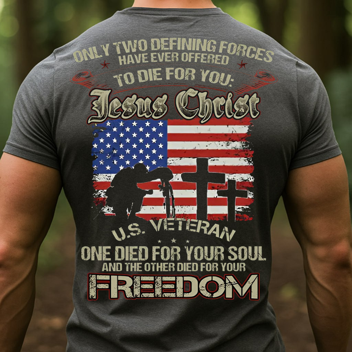 Patriotic Christian Veteran T-Shirt, Sweatshirt, Hoodie – Jesus Christ and U.S. Soldier One Died for Your Soul Freedom Tee