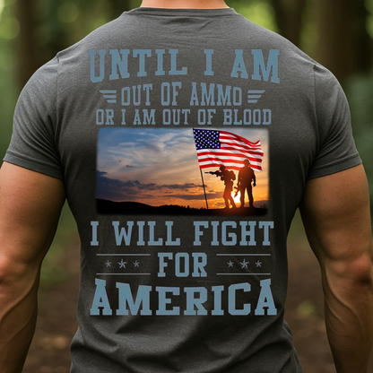 I Will Fight for America T-Shirt, Sweatshirt, Hoodie - Patriotic Military Soldier Sunset Flag Tee for Veterans and Proud Americans