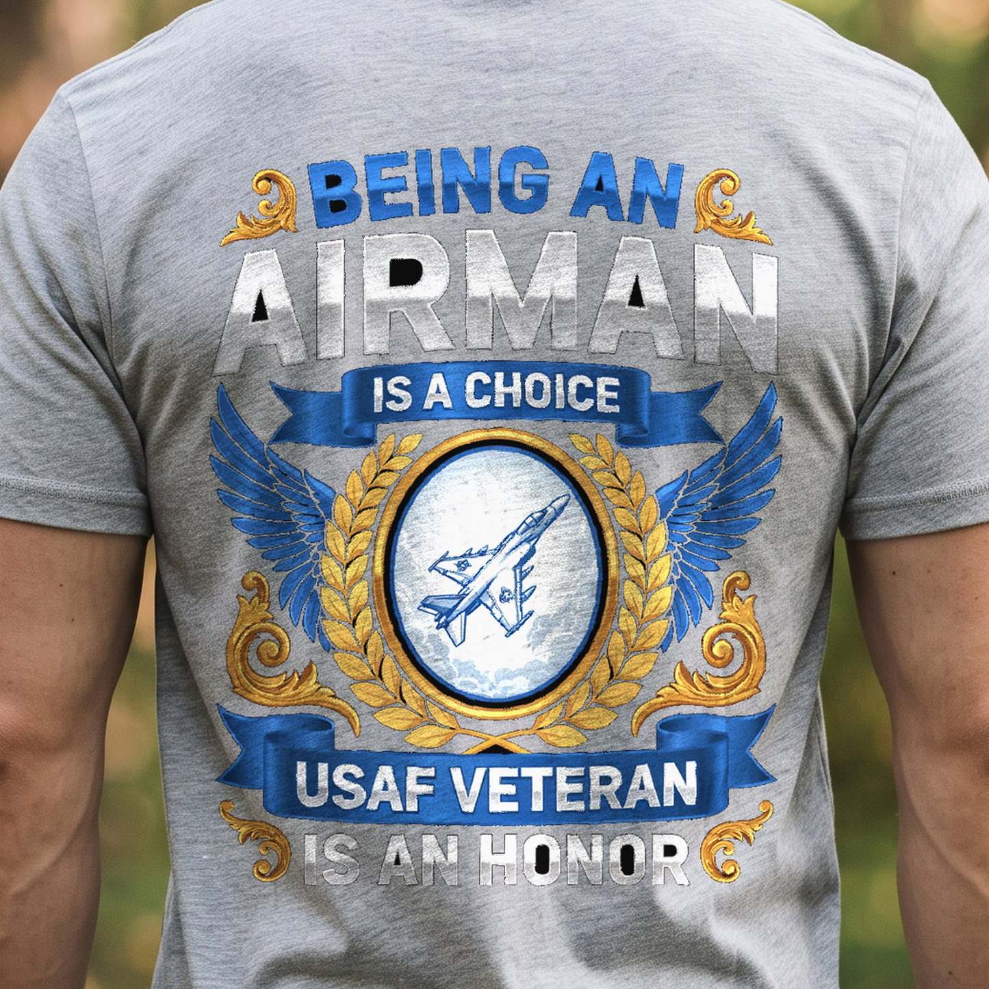 "Being an Airman Is a Choice Being a USAF Veteran Is an Honor" T-Shirt – Military Veteran Pride Gift for Veterans Day
