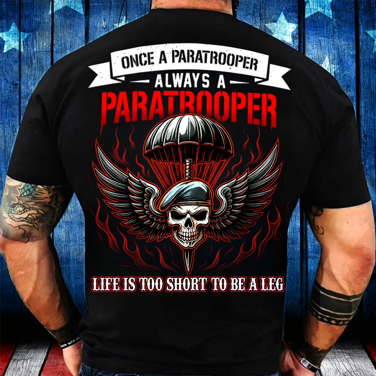 Life is Too Short to Be a Leg Shirt – Paratrooper Airborne Army Tee, Gift For Airborne Veteran