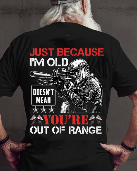 Just Because I am Old Does not Mean You are Out of Range