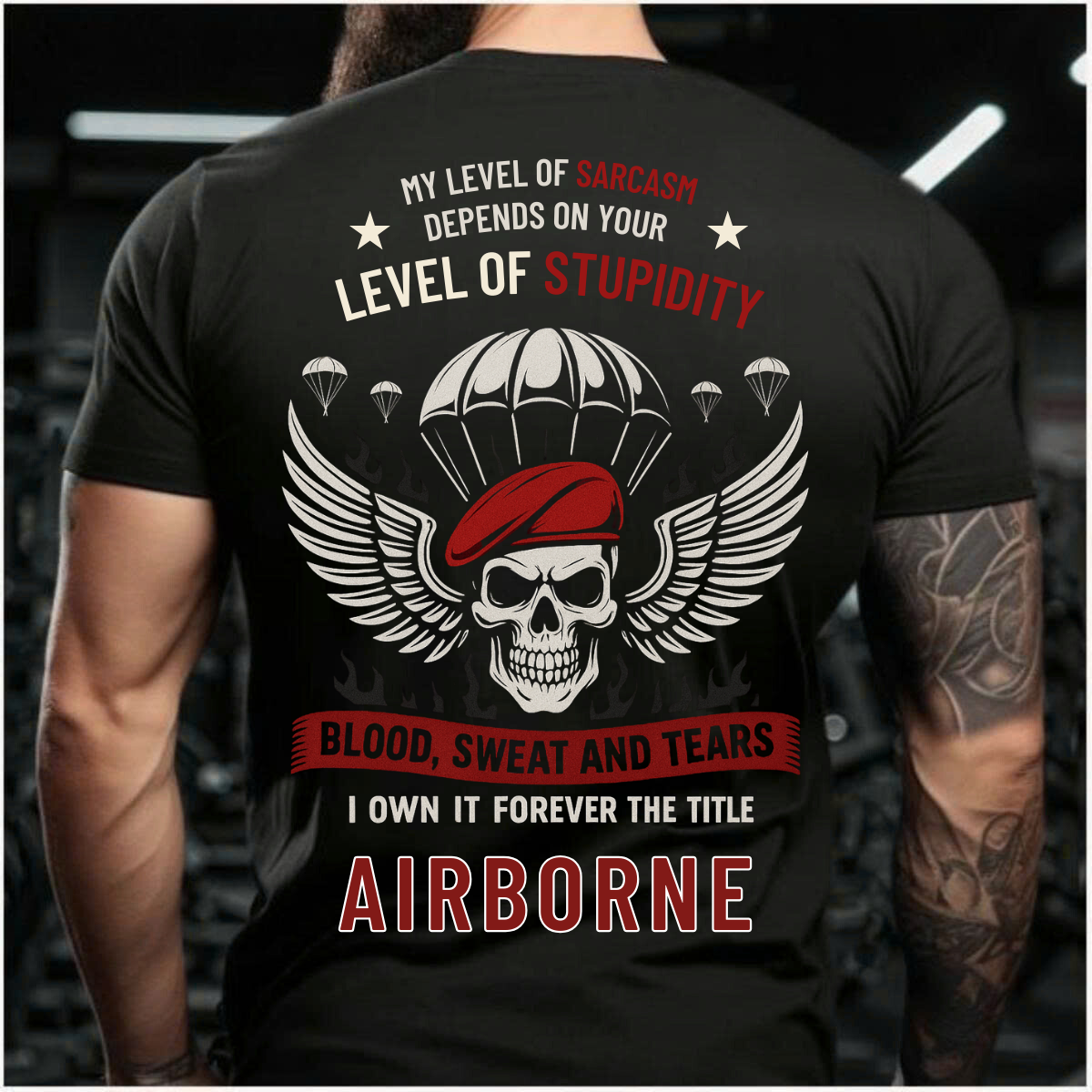Forever Airborne T-Shirt – My Sarcasm Depends on Your Stupidity