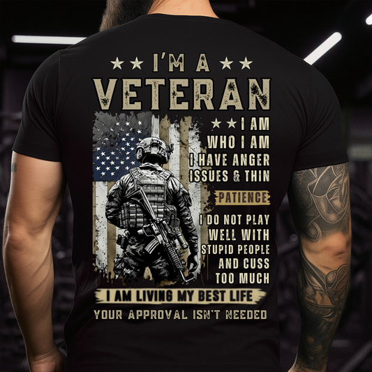 I'm a Veteran T-Shirt - Military Army Soldier Shirt - Patriotic Veteran Tee - Anger Issues Shirt - Living My Best Life Apparel