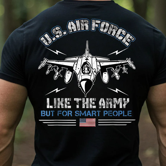 U.S. Air Force Like The Army But For Smart People T-Shirt - Funny Military Veteran Airplane Tee for Men