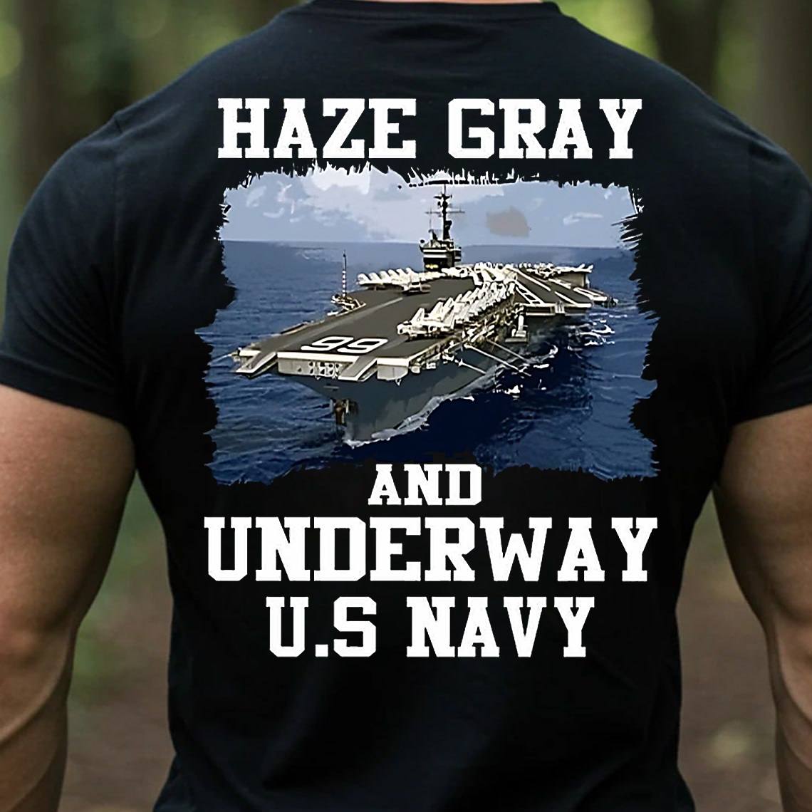 Haze Gray and Underway U.S. Navy Veteran T-Shirt, Sweatshirt, Hoodie – Proud Sailor Military Ship Patriotic Tee