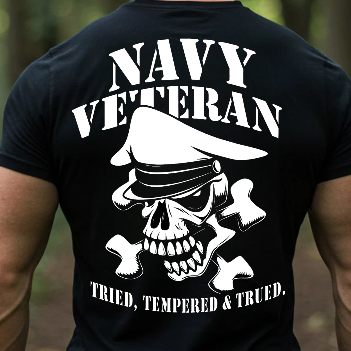 Navy Veteran Skull Shirt, Sweatshirt, Hoodie – Tried Tempered & Trued Military Pride Tee for Veterans and Sailors
