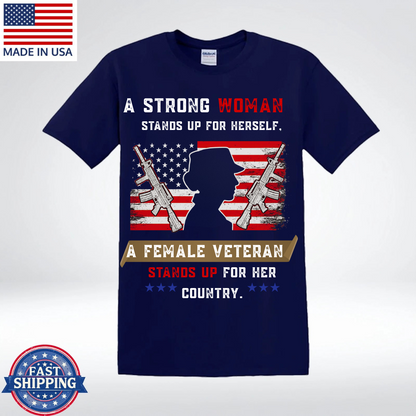 Female Veteran T-Shirt, Strong Woman Military Shirt, A Female Veteran Stands Up for Her Country, Patriotic USA T-Shirt