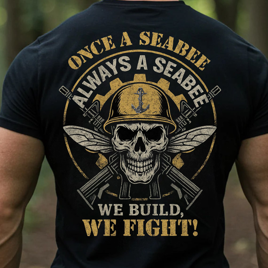 U.S. Navy Seabee T-Shirt, Sweatshirt, Hoodie – Once a Seabee Always a Seabee Military Veteran Tee “We Build, We Fight”