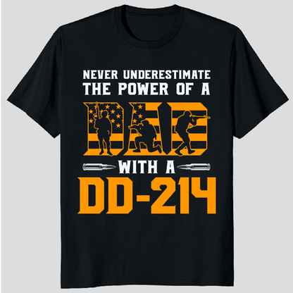 Never Underestimate The Power Of A Dad With A DD-214 Veteran T-Shirt