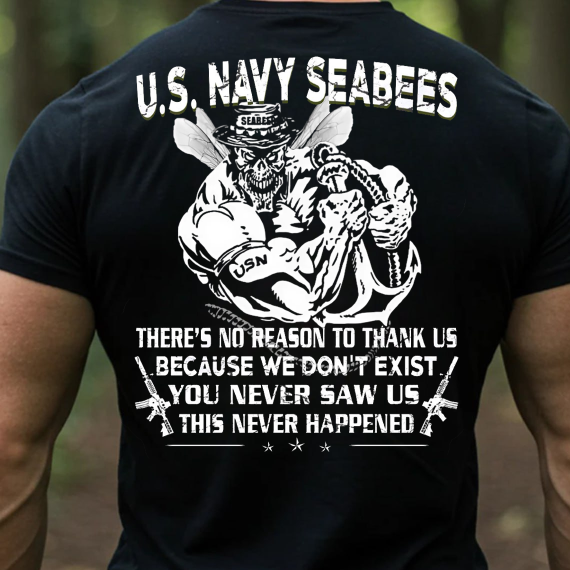 U.S. Navy Seabees T-Shirt – You Never Saw Us This Never Happened Military Veteran Pride Tee