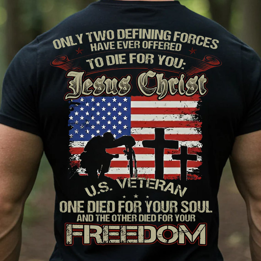 Patriotic Christian Veteran T-Shirt, Sweatshirt, Hoodie – Jesus Christ and U.S. Soldier One Died for Your Soul Freedom Tee