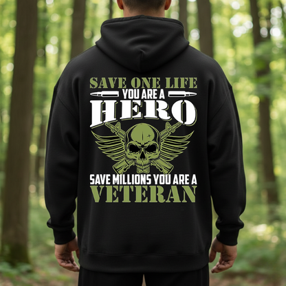 Military Veteran Hero Shirt, Sweatshirt, Hoodie – Save One Life You’re a Hero Save Millions You’re a Veteran Tee