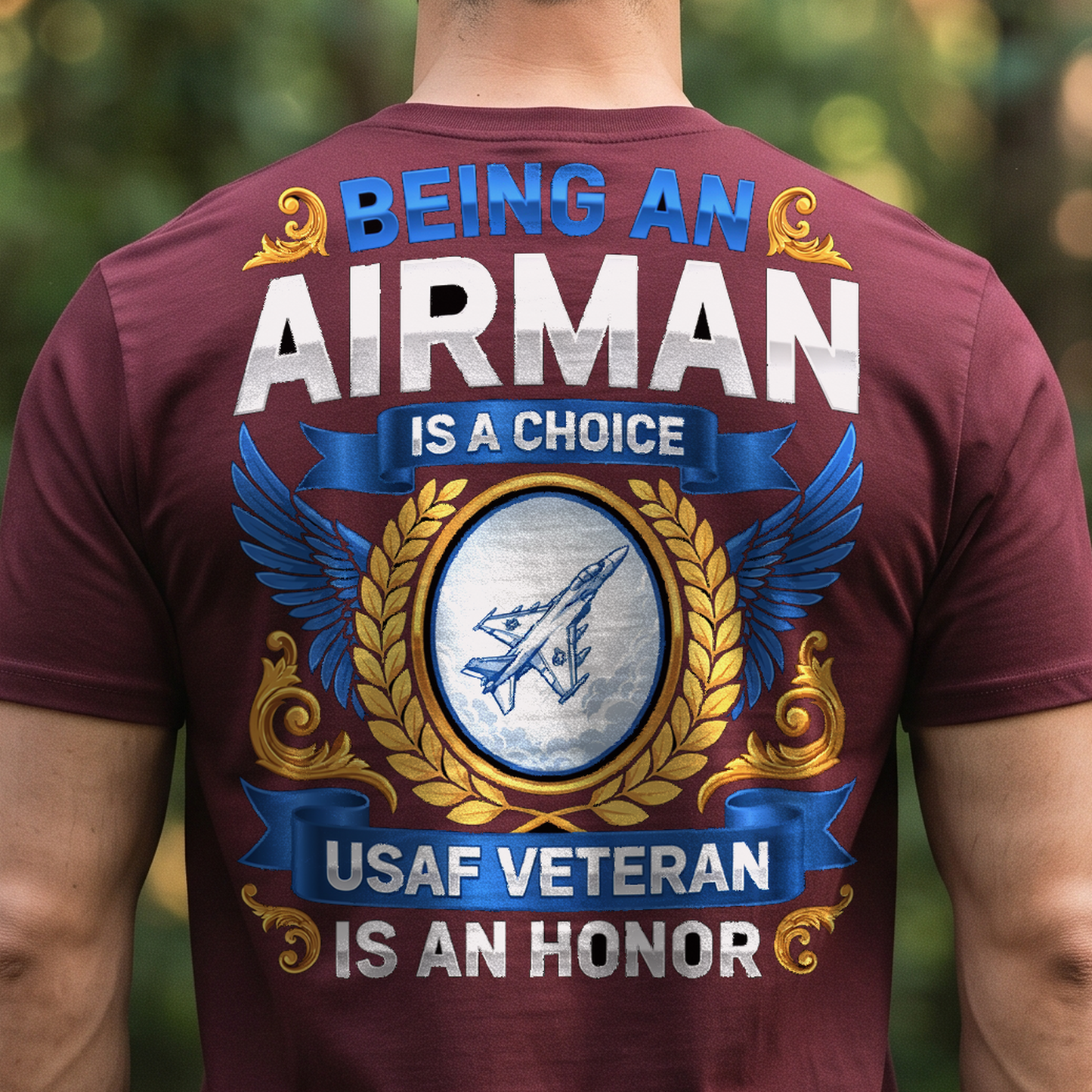 "Being an Airman Is a Choice Being a USAF Veteran Is an Honor" T-Shirt – Military Veteran Pride Gift for Veterans Day