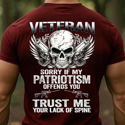 Sorry If My Patriotism Offends You – Trust Me Your Lack of Spine T-Shirt, Sweatshirt, Hoodie, Patriotic Graphic Tee, Skull & Guns Design, Veteran Gift